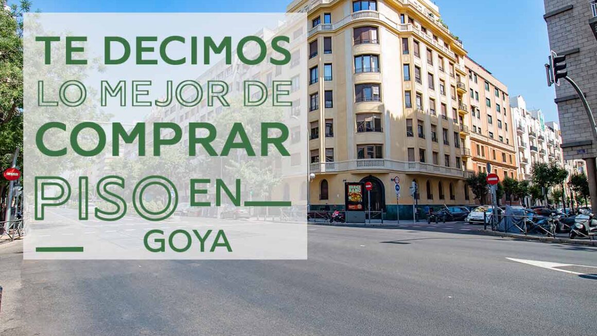 Venta de pisos en Goya: uno de los barrios más exclusivos de Madrid
